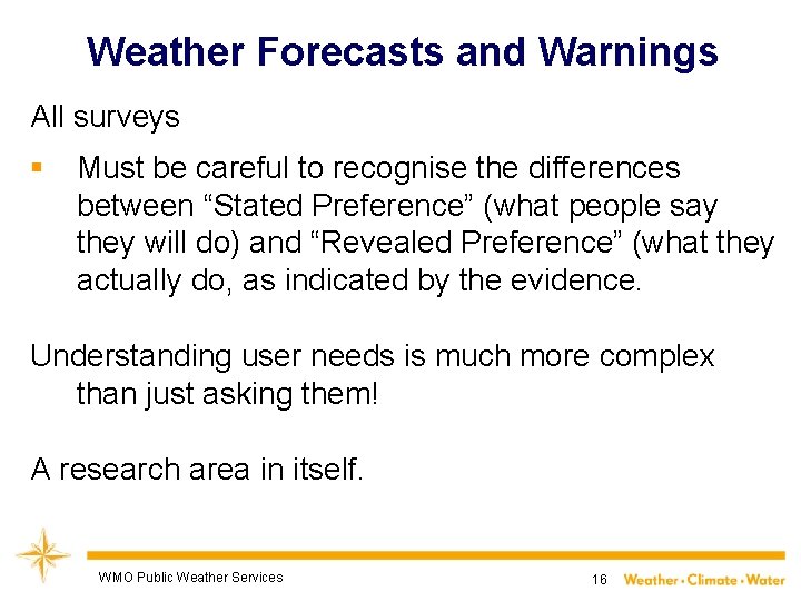 Weather Forecasts and Warnings All surveys § Must be careful to recognise the differences