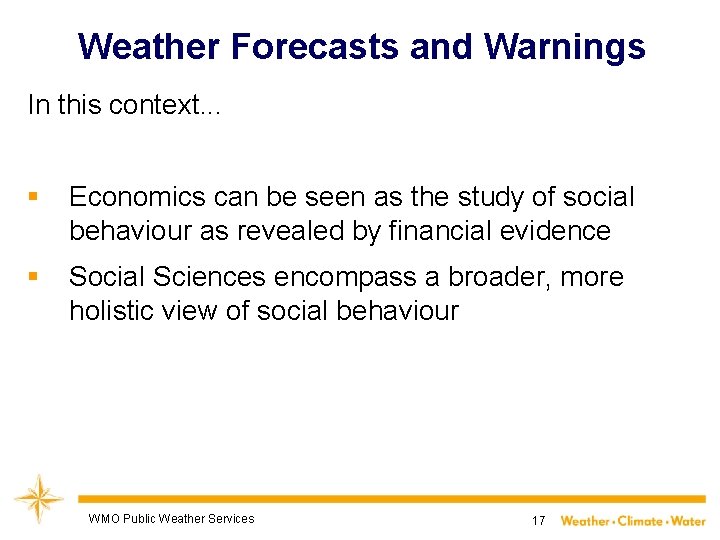 Weather Forecasts and Warnings In this context. . . § Economics can be seen