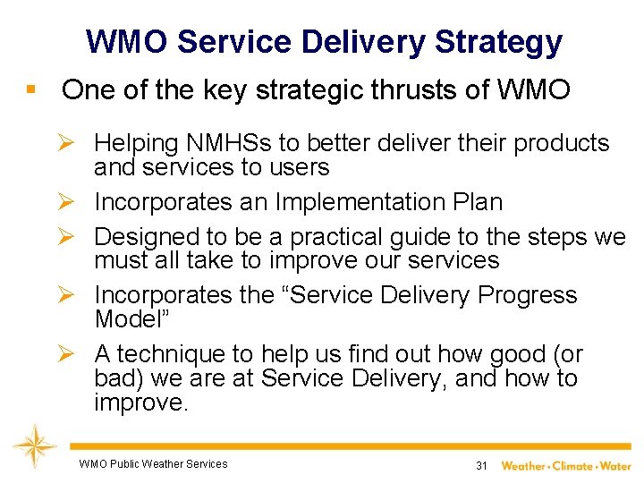 WMO Service Delivery Strategy § One of the key strategic thrusts of WMO Ø