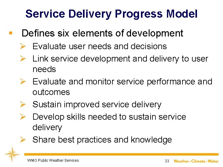 Service Delivery Progress Model § Defines six elements of development Ø Evaluate user needs