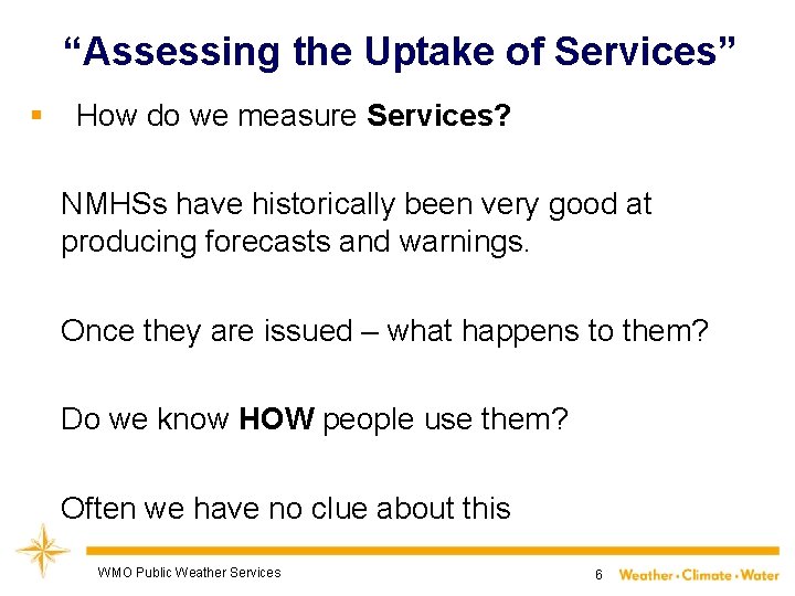 “Assessing the Uptake of Services” § How do we measure Services? NMHSs have historically