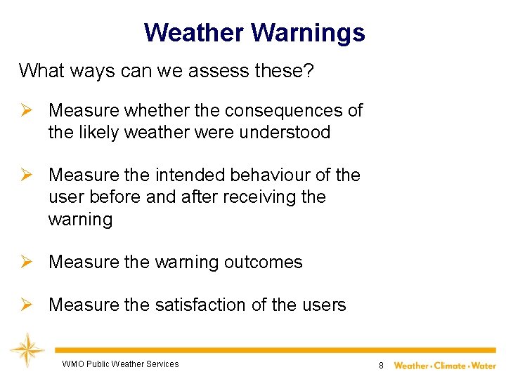 Weather Warnings What ways can we assess these? Ø Measure whether the consequences of