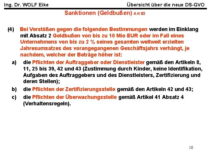 Ing. Dr. WOLF Eike Übersicht über die neue DS-GVO Sanktionen (Geldbußen) Art 83 (4)