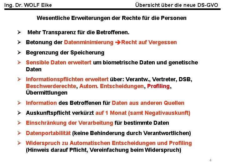 Ing. Dr. WOLF Eike Übersicht über die neue DS-GVO Wesentliche Erweiterungen der Rechte für