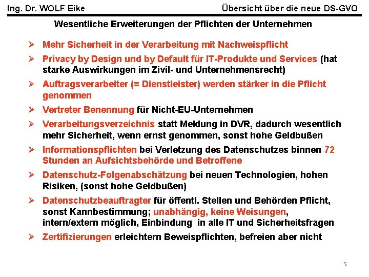 Ing. Dr. WOLF Eike Übersicht über die neue DS-GVO Wesentliche Erweiterungen der Pflichten der