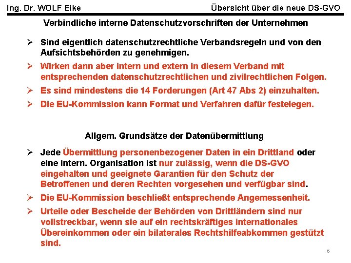 Ing. Dr. WOLF Eike Übersicht über die neue DS-GVO Verbindliche interne Datenschutzvorschriften der Unternehmen