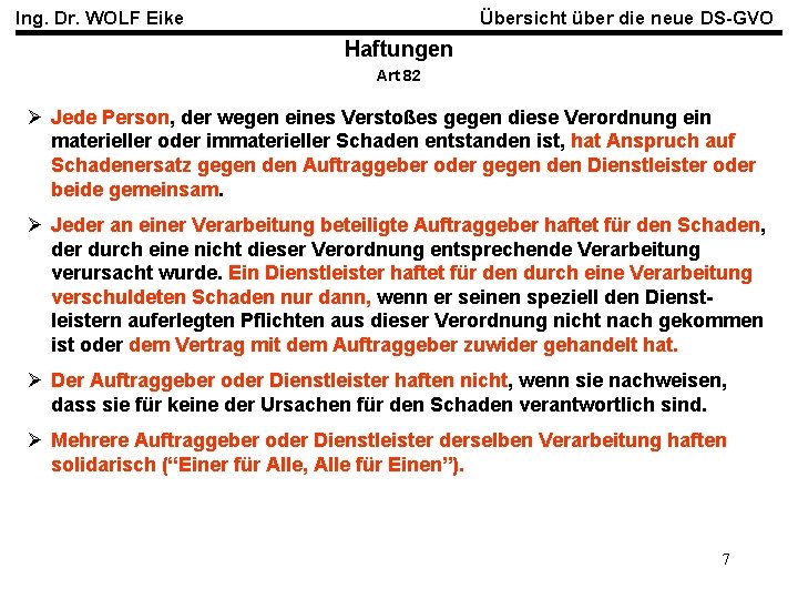 Ing. Dr. WOLF Eike Übersicht über die neue DS-GVO Haftungen Art 82 Ø Jede