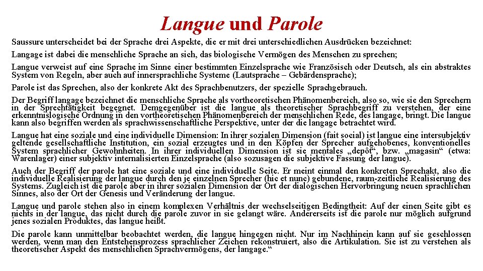 Langue und Parole Saussure unterscheidet bei der Sprache drei Aspekte, die er mit drei