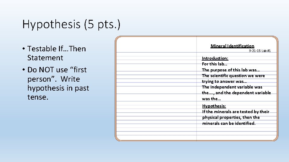 Hypothesis (5 pts. ) • Testable If…Then Statement • Do NOT use “first person”.