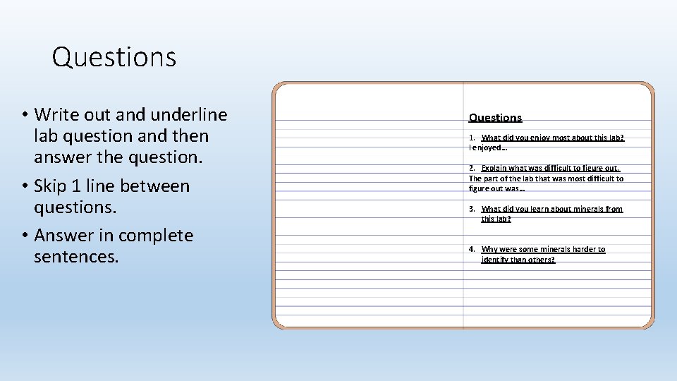 Questions • Write out and underline lab question and then answer the question. •