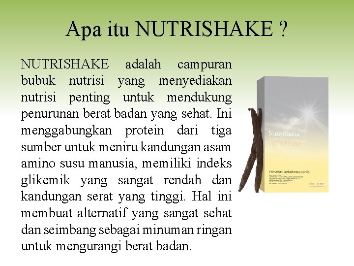 Apa itu NUTRISHAKE ? NUTRISHAKE adalah campuran bubuk nutrisi yang menyediakan nutrisi penting untuk