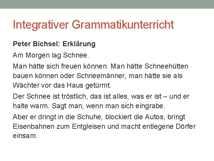 Integrativer Grammatikunterricht Peter Bichsel: Erklärung Am Morgen lag Schnee. Man hätte sich freuen können.