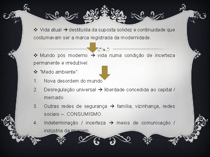 v Vida atual destituída da suposta solidez e continuidade que costumavam ser a marca