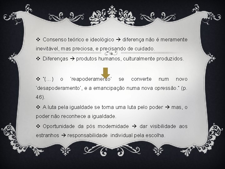 v Consenso teórico e ideológico diferença não é meramente inevitável, mas preciosa, e precisando