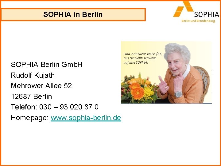 SOPHIA in Berlin SOPHIA Berlin Gmb. H Rudolf Kujath Mehrower Allee 52 12687 Berlin