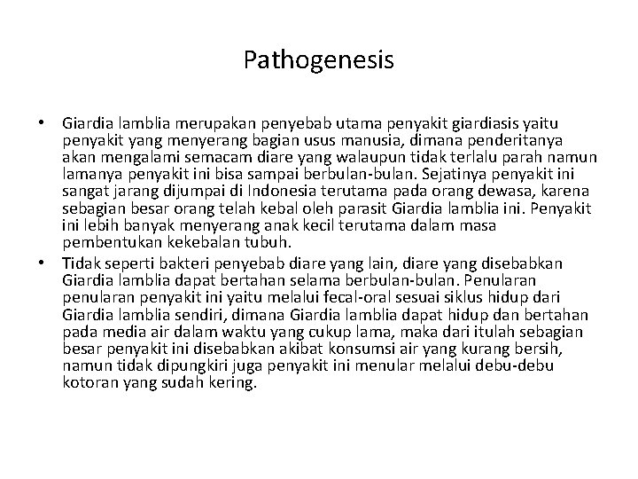 Pathogenesis • Giardia lamblia merupakan penyebab utama penyakit giardiasis yaitu penyakit yang menyerang bagian