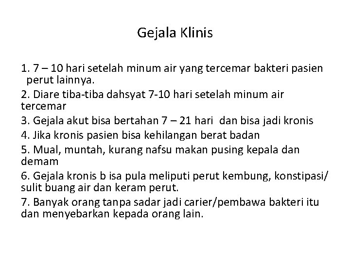 Gejala Klinis 1. 7 – 10 hari setelah minum air yang tercemar bakteri pasien