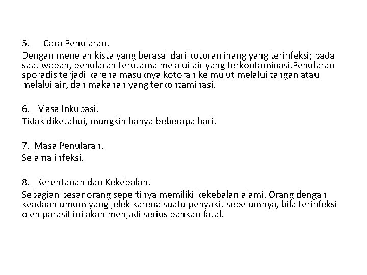 5. Cara Penularan. Dengan menelan kista yang berasal dari kotoran inang yang terinfeksi; pada