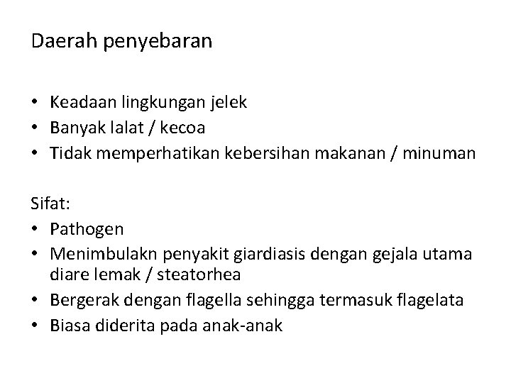 Daerah penyebaran • Keadaan lingkungan jelek • Banyak lalat / kecoa • Tidak memperhatikan