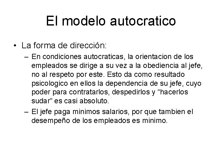 El modelo autocratico • La forma de dirección: – En condiciones autocraticas, la orientacion