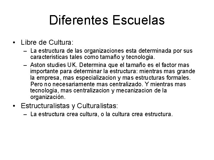 Diferentes Escuelas • Libre de Cultura: – La estructura de las organizaciones esta determinada