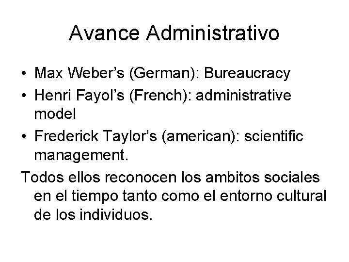 Avance Administrativo • Max Weber’s (German): Bureaucracy • Henri Fayol’s (French): administrative model •
