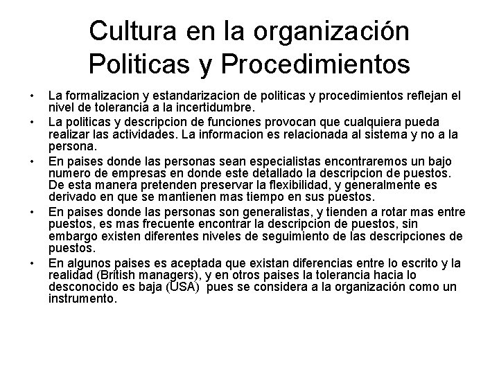 Cultura en la organización Politicas y Procedimientos • • • La formalizacion y estandarizacion