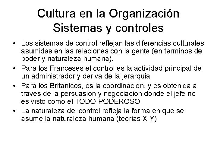 Cultura en la Organización Sistemas y controles • Los sistemas de control reflejan las