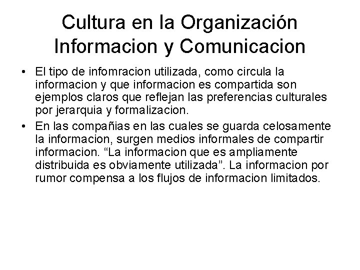 Cultura en la Organización Informacion y Comunicacion • El tipo de infomracion utilizada, como