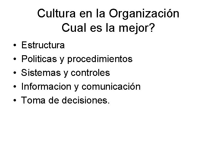 Cultura en la Organización Cual es la mejor? • • • Estructura Politicas y