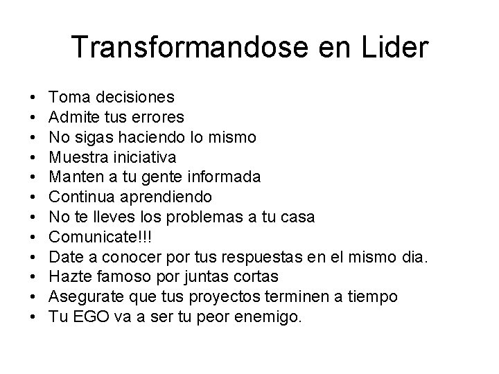 Transformandose en Lider • • • Toma decisiones Admite tus errores No sigas haciendo