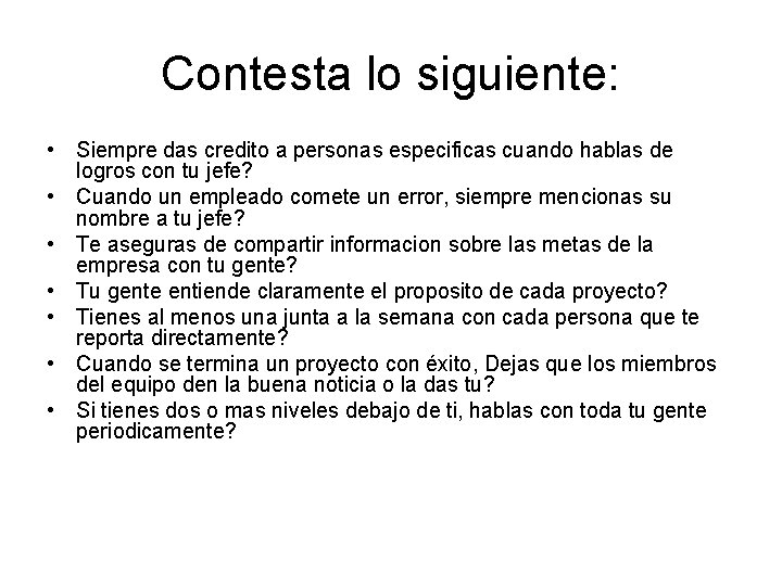 Contesta lo siguiente: • Siempre das credito a personas especificas cuando hablas de logros