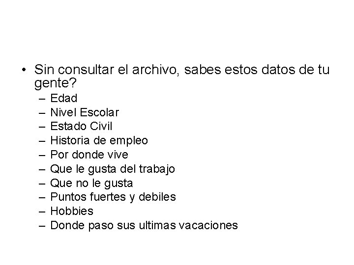  • Sin consultar el archivo, sabes estos datos de tu gente? – –