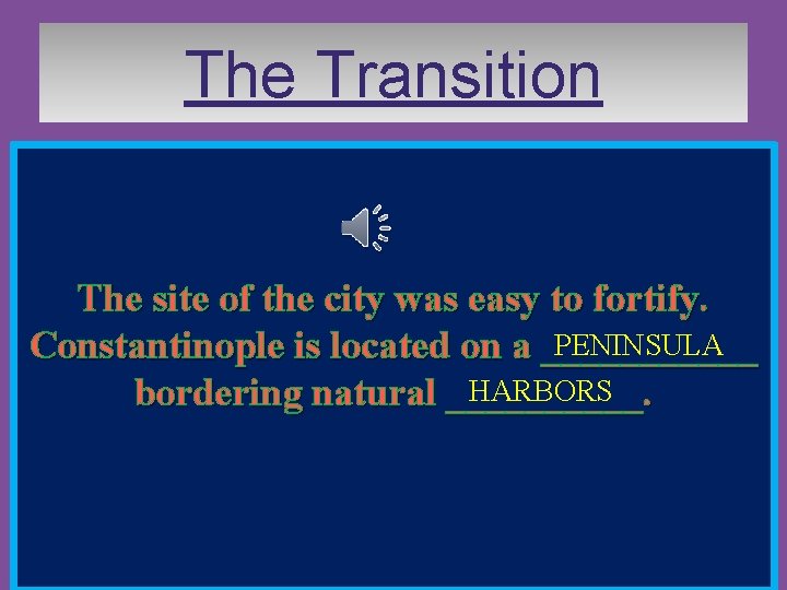 The Transition Geography and sea ____helped protect the city for 1000 years. walls The