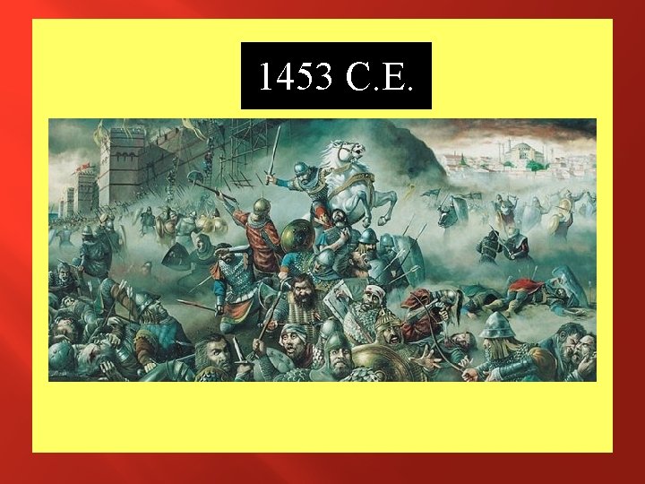 1453 C. E. It remained the capital until it fell to the _______ OTTOMAN 1453 C. E. It remained the capital until it fell to the _______ OTTOMAN