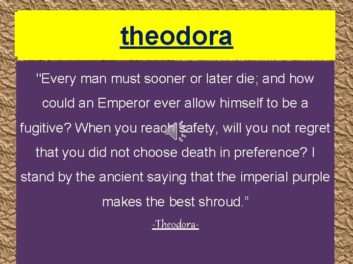 NIKA RIOTS theodora "Every man must sooner or later die; and how could an