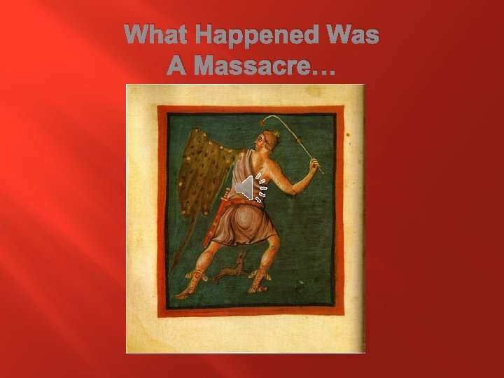 What Happened Was A Massacre… 