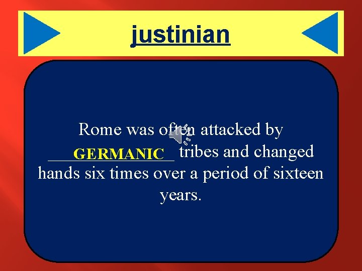 justinian Rome was often attacked by _______ GERMANIC tribes and changed hands six times