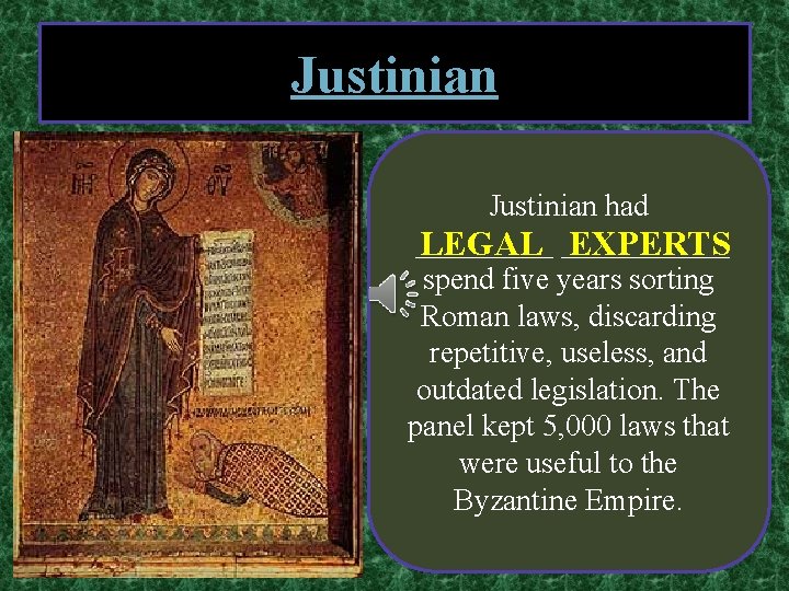 Justinian had _____ LEGAL ______ EXPERTS spend five years sorting Roman laws, discarding repetitive,