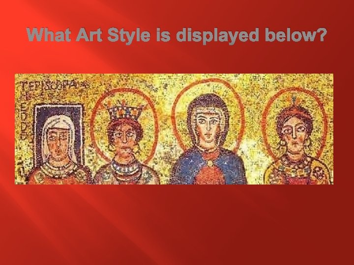 What Art Style is displayed below? What Art Style is displayed below?