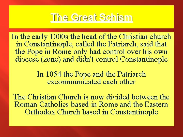 The Great Schism In the early 1000 s the head of the Christian church The Great Schism In the early 1000 s the head of the Christian church