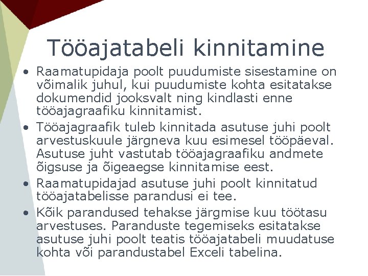 Tööajatabeli kinnitamine • Raamatupidaja poolt puudumiste sisestamine on võimalik juhul, kui puudumiste kohta esitatakse