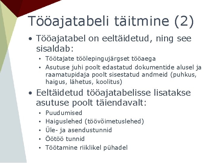 Tööajatabeli täitmine (2) • Tööajatabel on eeltäidetud, ning see sisaldab: • Töötajate töölepingujärgset tööaega