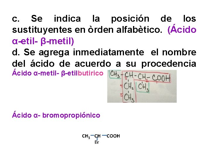 3 c. Se indica la posición de los sustituyentes en òrden alfabètico. (Ácido α-etil-