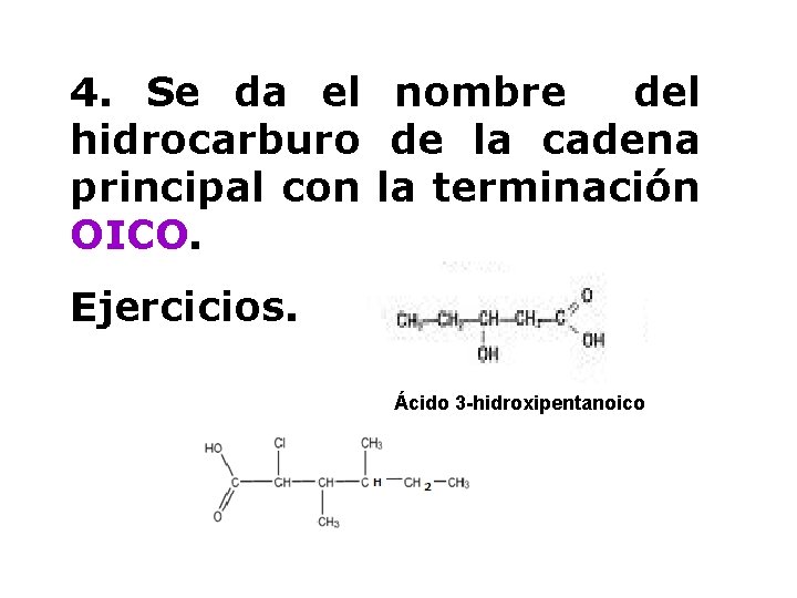 4. Se da el nombre del hidrocarburo de la cadena principal con la terminación