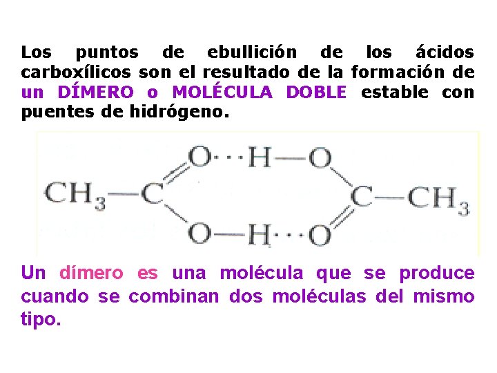 Los puntos de ebullición de los ácidos carboxílicos son el resultado de la formación