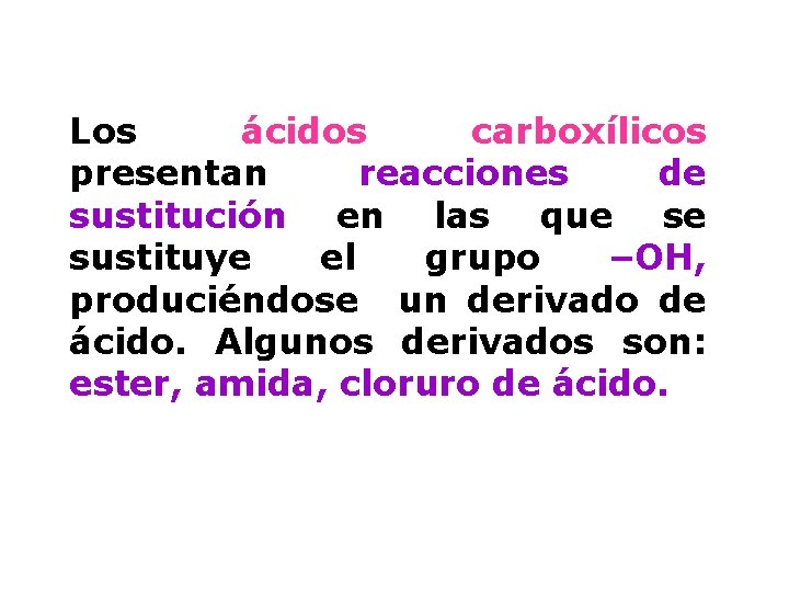 Los ácidos carboxílicos presentan reacciones de sustitución en las que se sustituye el grupo