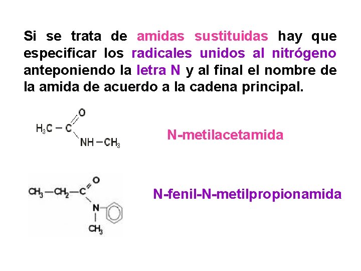 Si se trata de amidas sustituidas hay que especificar los radicales unidos al nitrógeno