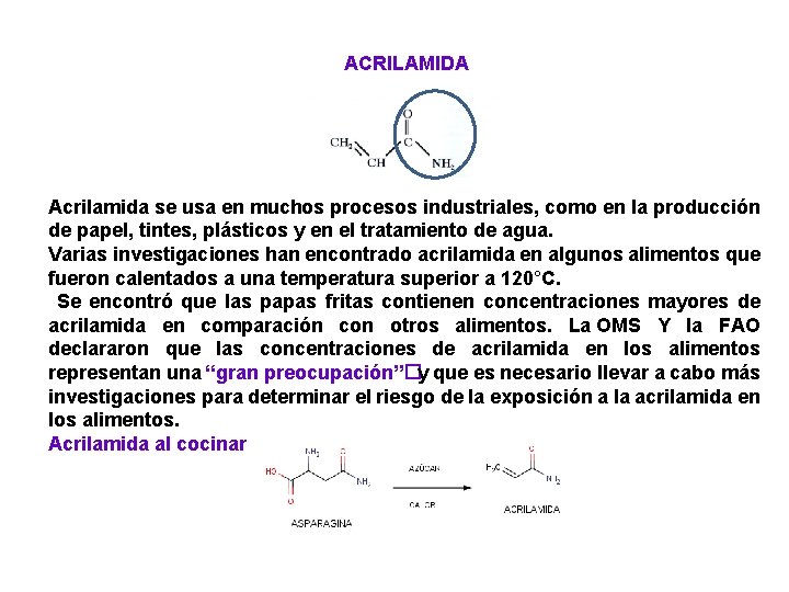 ACRILAMIDA Acrilamida se usa en muchos procesos industriales, como en la producción de papel,