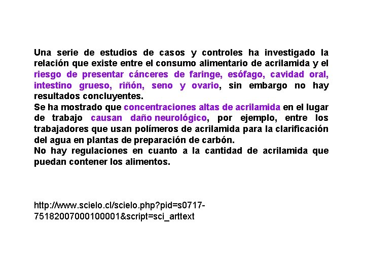 Una serie de estudios de casos y controles ha investigado la relación que existe